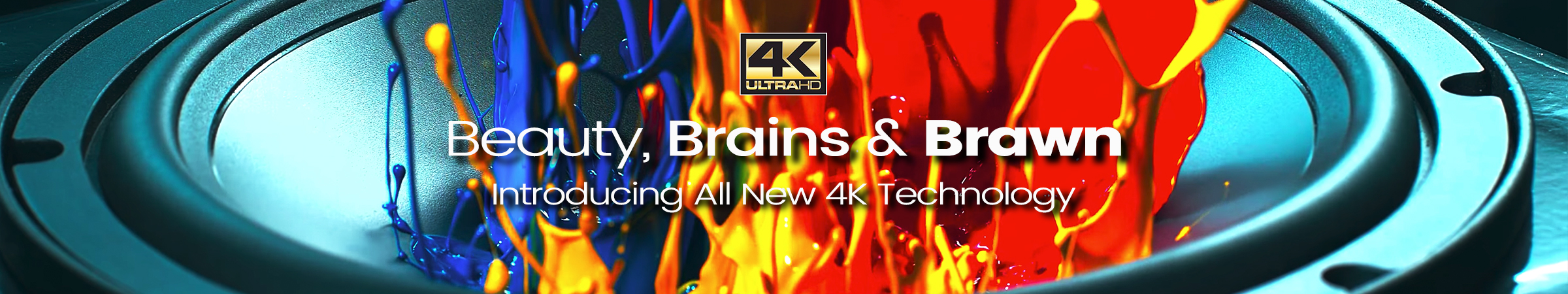 Introducing All New 4K Technology